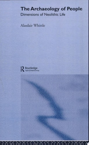 The Archaeology of People Dimensions of Neolithic Life