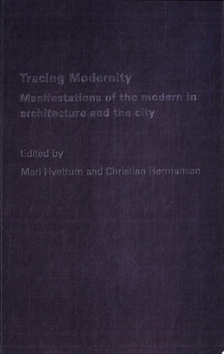 Tracing Modernity Manifestations of the Modern in Architecture and the City