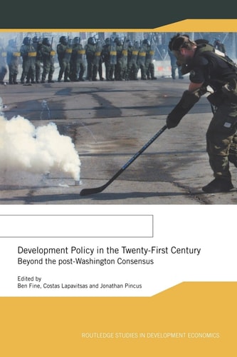 Development Policy in the Twenty-first Century Beyond the Post-Washington Consensus