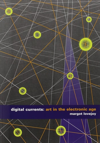 Digital Currents Art in the Electronic Age