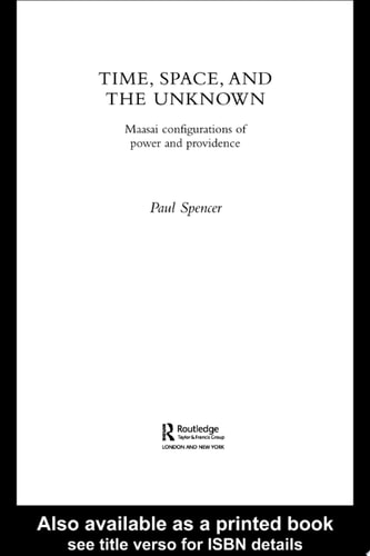 Time, Space, and the Unknown Maasai Configurations of Power and Providence