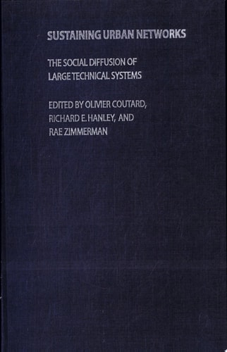 Sustaining Urban Networks The Social Diffusion of Large Technical Systems