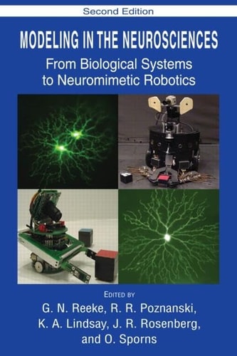 Modeling in the Neurosciences From Biological Systems to Neuromimetic Robotics