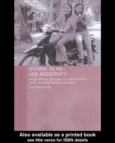 Women, Islam and Modernity Single Women, Sexuality and Reproductive Health in Contemporary Indonesia