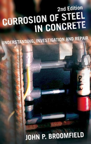 Corrosion of Steel in Concrete Understanding, Investigation and Repair, Second Edition