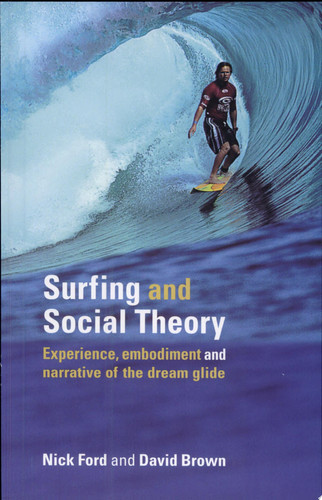 Surfing and Social Theory Experience, Embodiment and Narrative of the Dream Glide