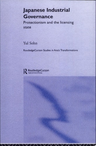 Japanese Industrial Governance Protectionism and the Licensing State