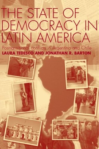 The State of Democracy in Latin America Post-transitional Conflicts in Argentina and Chile