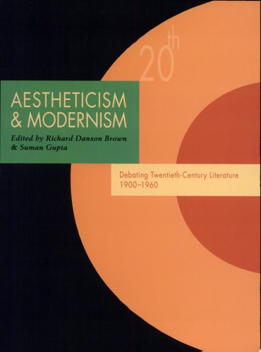 Aestheticism & Modernism Debating Twentieth-century Literature 1900-1960