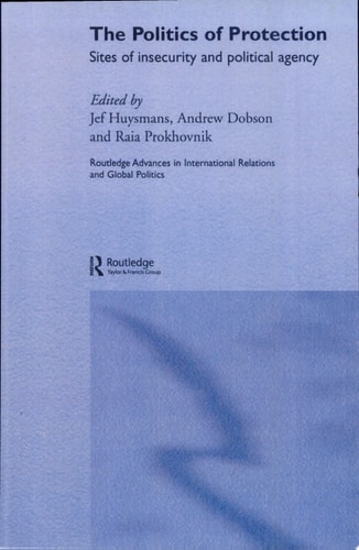 The Politics of Protection Sites of Insecurity and Political Agency
