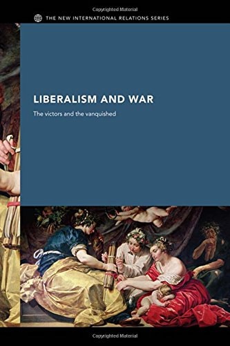 Liberalism and War The Victors and the Vanquished