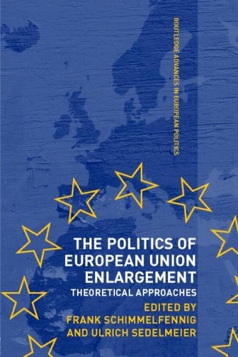 The Politics of European Union Enlargement Theoretical Approaches