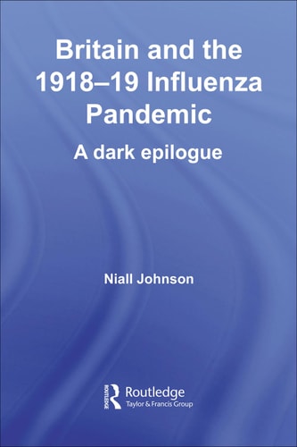 Britain and the 1918-19 Influenza Pandemic A Dark Epilogue