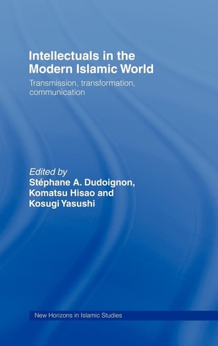 Intellectuals in the Modern Islamic World Transmission, Transformation, Communication
