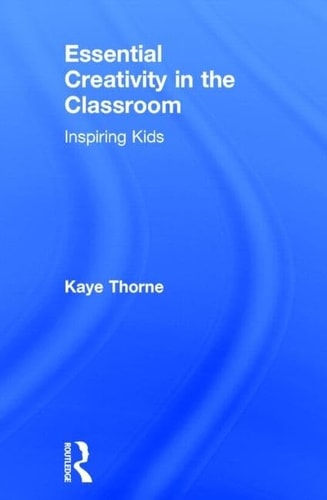 Essential Creativity in the Classroom Inspiring Kids