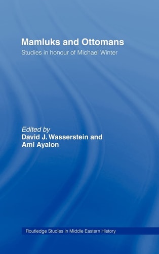 Mamluks and Ottomans Studies in Honour of Michael Winter