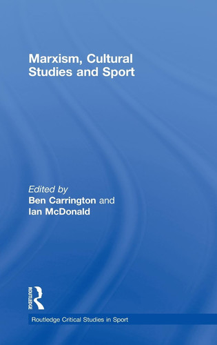 Marxism, Cultural Studies and Sport