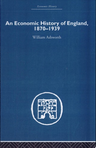 An Economic History of England, 1870-1939