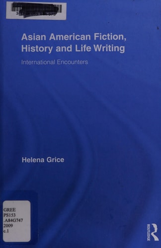 Asian American Fiction, History and Life Writing International Encounters