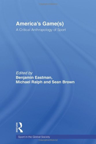 America's Game(s) A Critical Anthropology of Sport