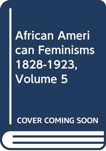 African American Feminisms, 1828-1923: Black Feminist Organizing