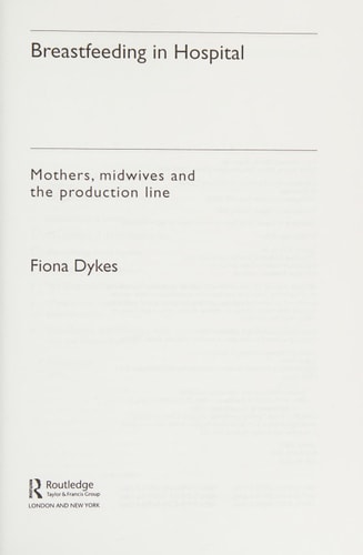 Breastfeeding in Hospital Mothers, Midwives and the Production Line