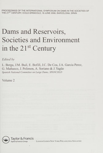 Dams and Reservoirs, Societies and Environment in the 21st Century Proceedings of the International Symposium on Dams in the Societies of the 21st Century, ICOLD-SPANCOLD, 18 June 2006, Barcelona, Spain