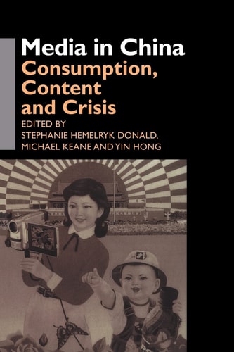 Media in China Consumption, Content and Crisis