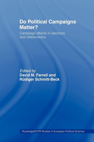 Do Political Campaigns Matter? Campaign Effects in Elections and Referendums