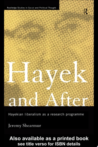 Hayek and After Hayekian Liberalism As a Research Programme
