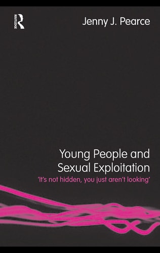 Young People and Sexual Exploitation 'It's Not Hidden, You Just Aren't Looking'