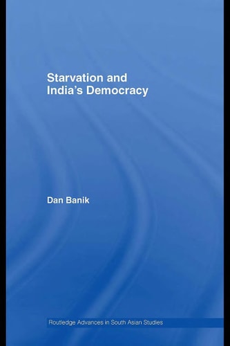 Starvation and India's Democracy (Routledge Advances in South Asian Studies)