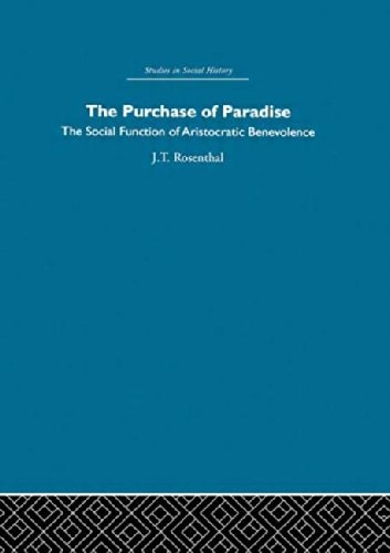 The Purchase of Pardise The Social Function of Aristocratic Benevolence, 1307-1485