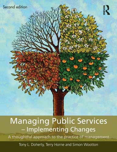 Managing Public Services - Implementing Changes A Thoughtful Approach to the Practice of Management