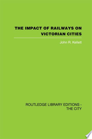 The Impact of Railways on Victorian Cities