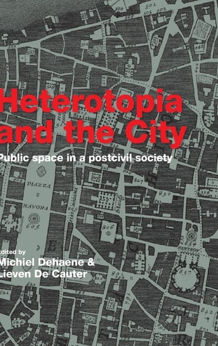 Heterotopia and the City Public Space in a Postcivil Society