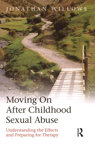 Moving on After Childhood Sexual Abuse Understanding the Effects and Preparing for Therapy