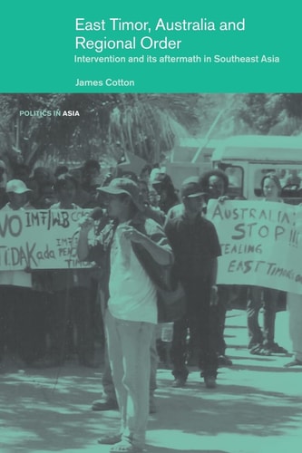 East Timor, Australia and Regional Order Intervention and Its Aftermath in Southeast Asia
