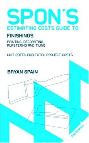 Spon's estimating costs guide to finishings: painting, decorating, plastering and tiling : unit rates and project costs