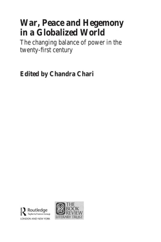 War, Peace and Hegemony in a Globalized World The Changing Balance of Power in the Twenty-first Century