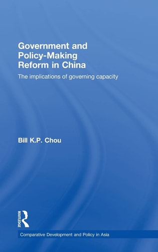 Government and Policy-making Reform in China The Implications of Governing Capacity