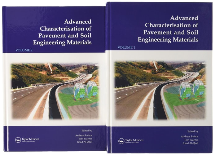 Advanced Characterisation of Pavement and Soil Engineering Materials Proceedings of the International Conference on Advanced Characterisation of Pavement and Soil Engineeing, 20-22 June 2007, Athens, Greece - 2 Vol Set + CD