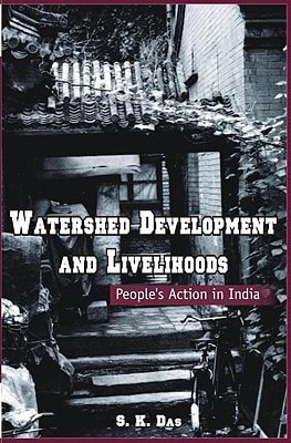 Watershed Development and Livelihoods: People's Action in India