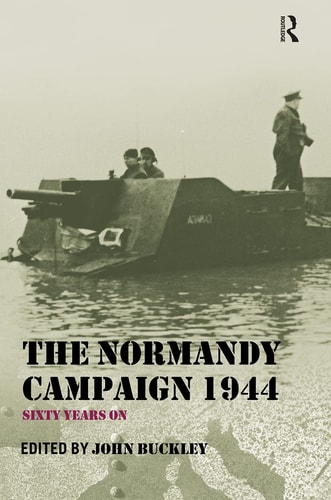 The Normandy Campaign 1944 Sixty Years On