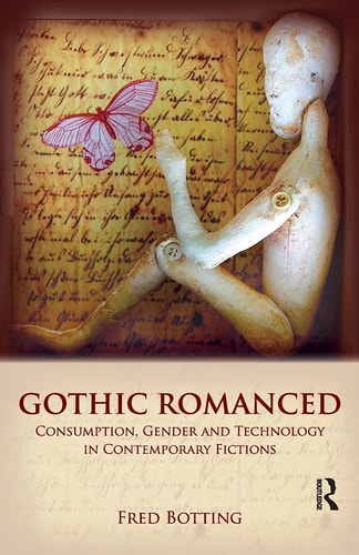 Gothic Romanced Consumption, Gender and Technology in Contemporary Fictions