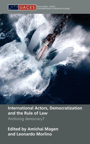 International Actors, Democratization and the Rule of Law Anchoring Democracy?