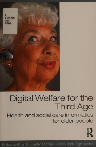 Digital Welfare for the Third Age Health and Social Care Informatics for Older People