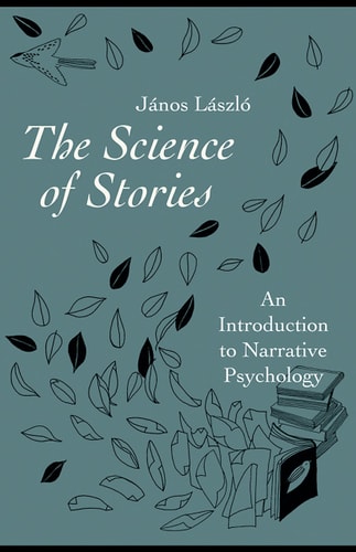 The Science of Stories An Introduction to Narrative Psychology