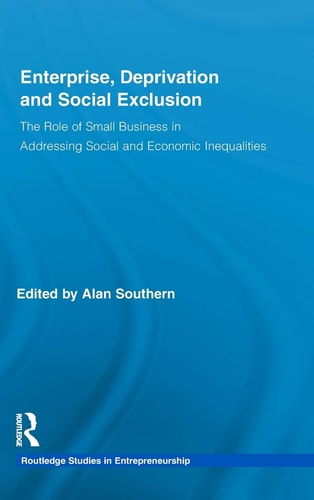 Enterprise, Deprivation and Social Exclusion The Role of Small Business in Addressing Social and Economic Inequalities