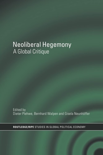 Neoliberal Hegemony A Global Critique